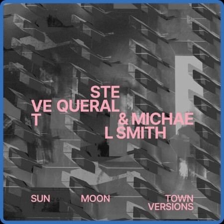 Steve Queralt  Sun Moon Town Versions 2023