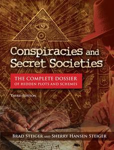Conspiracies and Secret Societies The Complete Dossier of Hidden Descriptions and Schemes
