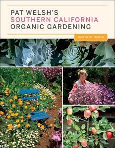 Pat Welsh’s Southern California Organic Gardening Month by Month