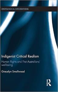 Indigenist Critical Realism Human Rights and First Australians' Wellbeing (Ontological Explorations