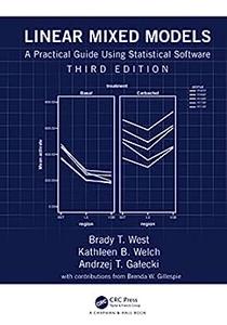 Linear Mixed Models A Practical Guide Using Statistical Software, 3rd Edition