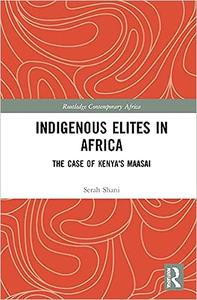 Indigenous Elites in Africa The Case of Kenya's Maasai