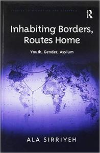 Inhabiting Borders, Routes Home Youth, Gender, Asylum
