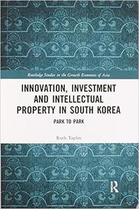 Innovation, Investment and Intellectual Property in South Korea Park to Park