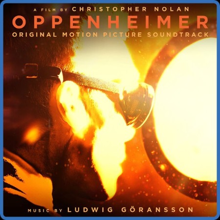 Ludwig Goransson  Oppenheimer (Original Motion Picture Soundtrack) 2023