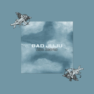 Bad Juju - Blue Heaven (2023)