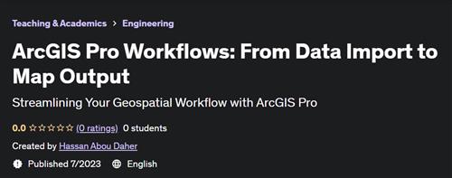ArcGIS Pro Workflows From Data Import to Map Output