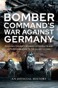 Bomber Command’s War Against Germany