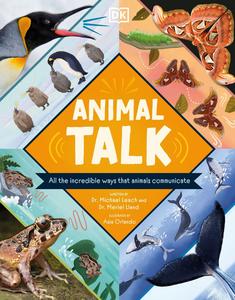 Animal Talk All the Incredible Ways that Animals Communicate
