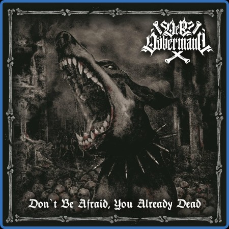 Der Döbermann  Don't Be Afraid, You Already Dead 2023-07-20