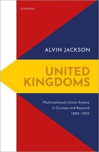 United Kingdoms Multinational Union States in Europe and Beyond, 1800–1925