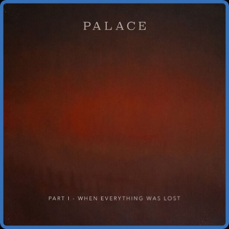 Palace  Part I – When Everything Was Lost 2023