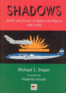 Shadows Airlift and Airwar in Biafra and Nigeria 1967-1970