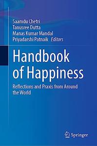 Handbook of Happiness Reflections and Praxis from Around the World