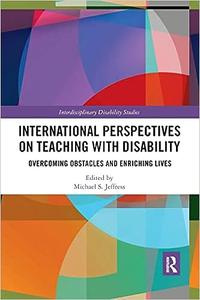 International Perspectives on Teaching with Disability Overcoming Obstacles and Enriching Lives