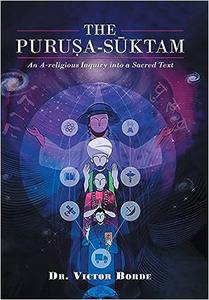 The Purusha Suktam An A–religious Inquiry into a Sacred Text