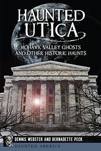 Haunted Utica Mohawk Valley Ghosts and Other Historic Haunts
