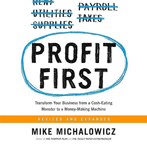 Profit First Transform Your Business from a Cash-Eating Monster to a Money-Making Machine, 2023 Edition [Audiobook]