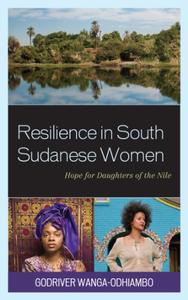 Resilience in South Sudanese Women Hope for Daughters of the Nile