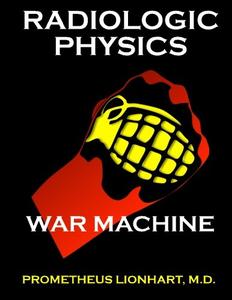 Radiologic Physics – War Machine 