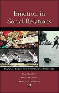 Emotion in Social Relations Cultural, Group, and Interpersonal Processes