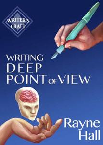 Writing Deep Point of View Professional Techniques for Fiction Authors