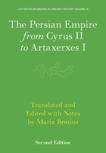 The Persian Empire from Cyrus II to Artaxerxes I (2nd Edition)