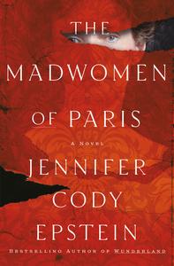 The Madwomen of Paris A Novel