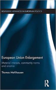 European Union Enlargement Material interests, community norms and anomie