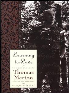 Learning to Love The Journals of Thomas Merton [Volume Six 1966-1967]