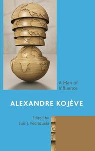 Alexandre Kojève A Man of Influence