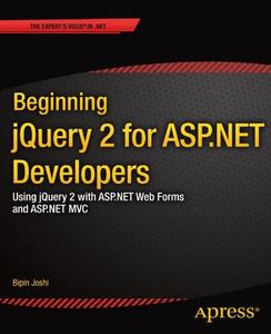 Beginning jQuery 2 for ASP.NET Developers Using jQuery 2 with ASP.NET Web Forms and ASP.NET MVC