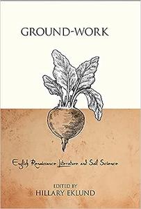Ground-Work English Renaissance Literature and Soil Science