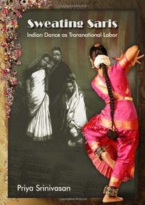 Sweating Saris Indian Dance as Transnational Labor
