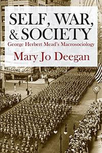 Self, War, and Society George Herbert Mead's Macrosociology