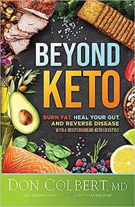 Beyond Keto Burn Fat, Heal Your Gut, and Reverse Disease With a Mediterranean-Keto Lifestyle