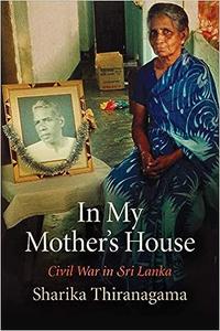 In My Mother's House Civil War in Sri Lanka