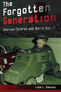 The Forgotten Generation American Children and World War II