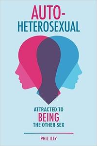 Autoheterosexual Attracted to Being the Other Sex