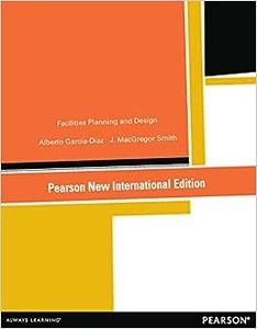 Facilities Planning and Design Pearson New International Edition