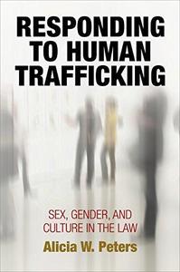 Responding to Human Trafficking Sex, Gender, and Culture in the Law