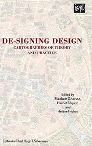 De-Signing Design Cartographies of Theory and Practice