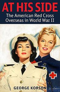 At His Side The Story of the American Red Cross Overseas in World War II