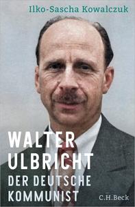 Walter Ulbricht Der deutsche Kommunist
