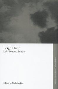 Leigh Hunt Life, Poetics, Politics