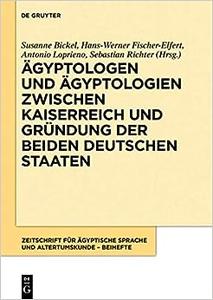 Agyptologen Und Agyptologien Zwischen Kaiserreich Und Grundung Der Beiden Deutschen Staaten