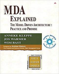 MDA Explained The Model Driven Architecture Practice and Promise