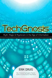 TechGnosis myth, magic, and mysticism in the age of information