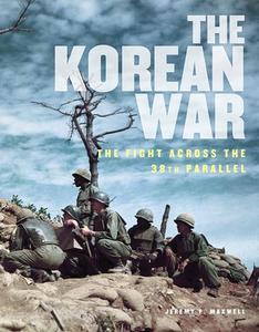 The Korean War The Fight Across the 38th Parallel