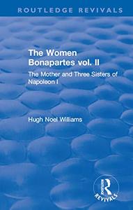 The Revival The Women Bonapartes vol. II (1908) The Mother and Three Sisters of Napoleon I